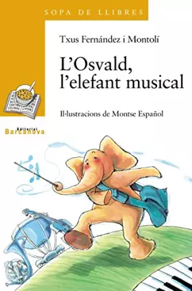 Couverture du produit · L ' Osvald, l ' elefant musical (Llibres Infantils I Juvenils - Sopa De Llibres. Sèrie Groga)
