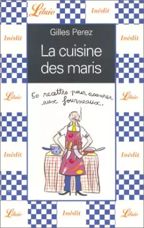 Couverture du produit · La cuisine des maris : 50 recettes pour assurer aux fourneaux