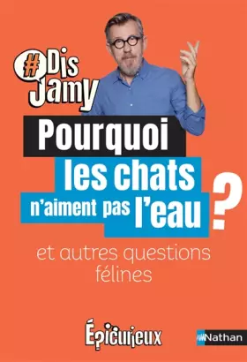 Couverture du produit · Dis Jamy- Pourquoi les chats n'aiment pas l'eau ? et autres questions félines... Epicurieux
