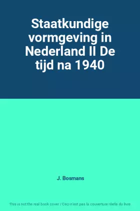 Couverture du produit · Staatkundige vormgeving in Nederland II De tijd na 1940
