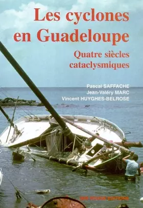 Couverture du produit · Les cyclones en Guadeloupe: Quatre siécles cataclysmiques