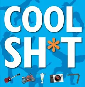 Couverture du produit · Cool Shit: 151 Ways to Be Totally Awesome