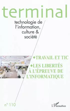 Couverture du produit · Terminal, N° 110 : Travail et TIC : Les libertés à l'épreuve de l'informatique