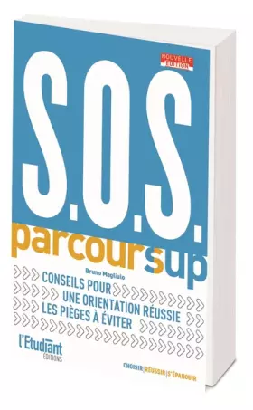 Couverture du produit · SOS Parcoursup - Nouvelle édition: Conseils pour une orientation réussie les pièges à éviter