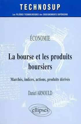 Couverture du produit · La bourse et les produits boursiers : Marchés, indices, actions, produits dérivés