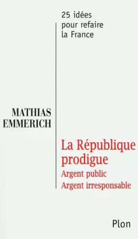 Couverture du produit · La République : Argent public, argent irresponsable