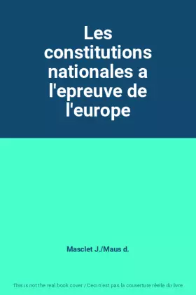 Couverture du produit · Les constitutions nationales a l'epreuve de l'europe