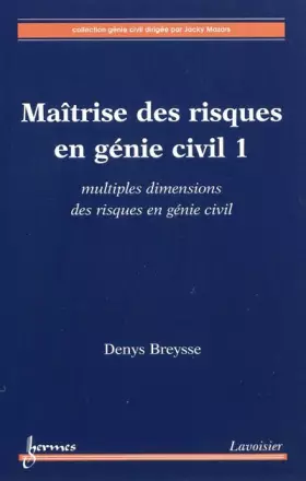 Couverture du produit · Maîtrise des risques en génie civil 1 : multiples dimensions des risques en génie civil