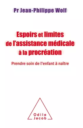 Couverture du produit · Espoirs et limites de l'Assistance Médicale à la Procréation: Prendre soin de l'enfant à naître