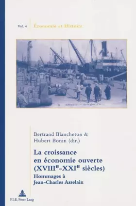 Couverture du produit · La croissance en économie ouverte (XVIIIe-XXIe siècles): Hommages à Jean-Charles Asselain