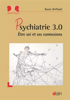 Couverture du produit · Psychiatrie 3.0 : Etre soi et ses connexions