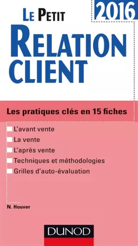 Couverture du produit · Le Petit Relation client 2016 - 3e éd. - Les pratiques clés en 15 fiches: Les pratiques clés en 15 fiches (2016)