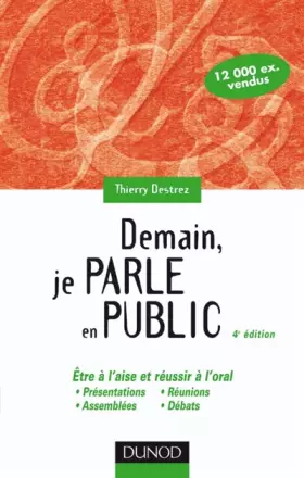 Couverture du produit · Demain, je parle en public - 4ème édition: Etre à l'aise et réussir à l'oral : présentations, réunions, assemblées, débats