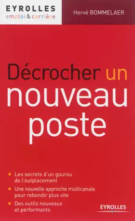 Couverture du produit · Décrocher un nouveau poste: Les secrets d'un gourou de l'outplacement. Une nouvelle approche multicanale pour rebondir plus vit