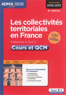 Couverture du produit · Les collectivités territoriales en France - Catégories A, B et C - Cours et QCM - Concours 2016-2017 - À jour de la réforme