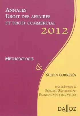 Couverture du produit · Annales droit des affaires et droit commercial 2012: Méthodologie & sujets corrigés