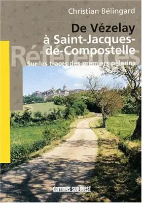 Couverture du produit · De Vézelay à Saint-Jacques-de-Compostelle.: Sur les traces des premiers pèlerins