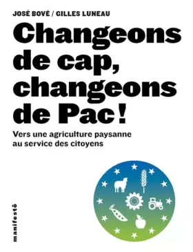 Couverture du produit · Changeons de cap, changeons de Pac !: Vers une agriculture paysanne au service des citoyens
