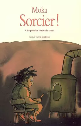 Couverture du produit · Sorcier !, Tome 3 : Le premier temps du chaos