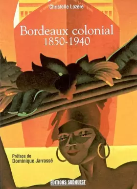 Couverture du produit · Bordeaux colonial: 1850-1940