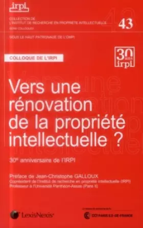 Couverture du produit · Vers une rénovation de la propriété intellectuelle, Tome 43 : Actes du colloque 28 Novembre 2012