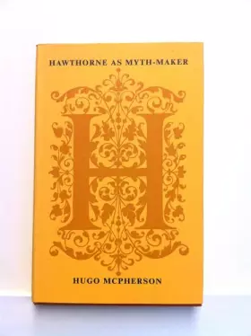 Couverture du produit · Hawthorne as myth-maker: A study in imagination (University of Toronto. Dept. of English. Studies and texts, 16)