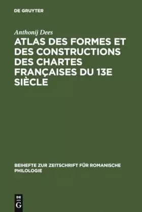 Couverture du produit · Atlas des formes et des constructions des chartes francaises du 13e siecle (Beihefte zur Zeitschrift für romanische Philologie,