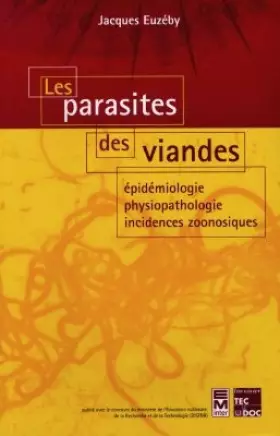 Couverture du produit · Les parasites des viandes: Épidémiologie, physiopathologie, incidences zoonosiques