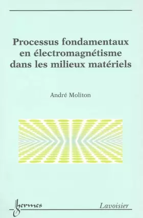 Couverture du produit · Processus fondamentaux en électromagnétisme dans les milieux matériels
