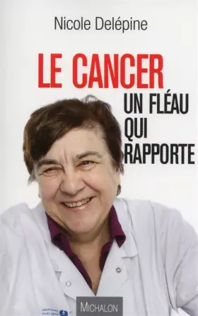 Couverture du produit · Le cancer : un fléau qui rapporte