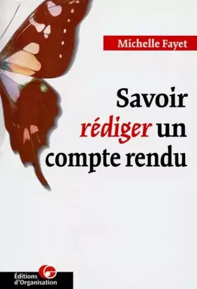 Couverture du produit · Savoir rédiger un compte rendu : 5 types de comptes rendus décryptés