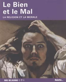 Couverture du produit · Le Bien et le Mal : La religion et la morale