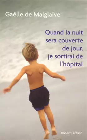 Couverture du produit · Quand la nuit sera couverte de jour, je sortirai de l'hôpital