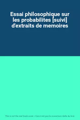 Couverture du produit · Essai philosophique sur les probabilites [suivi] d'extraits de memoires