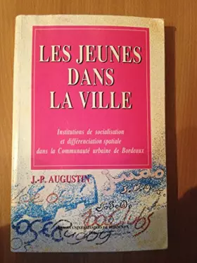 Couverture du produit · Les Jeunes Dans La Ville. Institutions De Socialisation Et Differenciation Spatiale Dans La Communaute Urbaine De Bordeaux