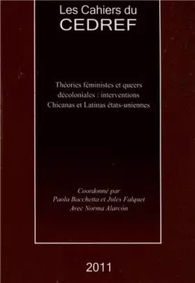 Couverture du produit · Cahiers du CEDREF, 2011 : Théories féministes et queers décoloniales : interventions chicanas et latinas états-uniennes