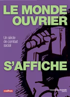 Couverture du produit · Le monde ouvrier s'affiche: Un siècle de combat social