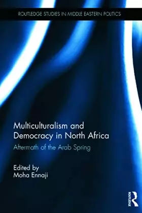 Couverture du produit · Multiculturalism and Democracy in North Africa: Aftermath of the Arab Spring (Routledge Studies in Middle Eastern Politics)