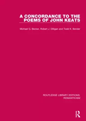 Couverture du produit · A Concordance to the Poems of John Keats (Routledge Library Editions: Romanticism)