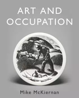 Couverture du produit · Art and Occupation: A Collection of Articles Exploring Images of Work first published in 'Occupational Medicine' 2008 – 2018