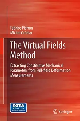 Couverture du produit · The Virtual Fields Method: Extracting Constitutive Mechanical Parameters from Full-field Deformation Measurements
