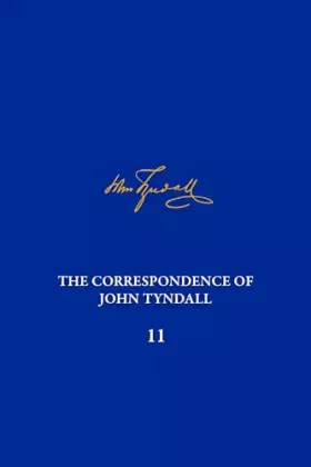 Couverture du produit · The Correspondence of John Tyndall, Volume 11: The Correspondence, January 1869-February 1871