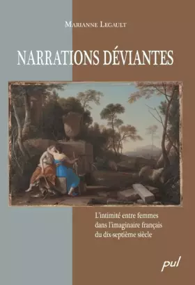Couverture du produit · Narrations déviantes: L'intimité entre femmes dans l'imaginaire français du dix-septième siècle