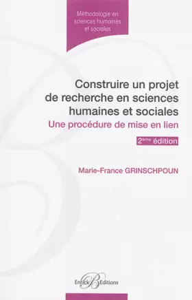 Couverture du produit · Construire un projet de recherche en sciences humaines et sociales - Une prodédure de mise en lien (2ème édition)