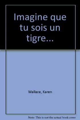 Couverture du produit · Imagine que tu sois un tigre