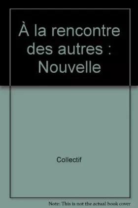 Couverture du produit · A la rencontre des autres : Nouvelles