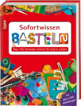 Couverture du produit · Sofortwissen Basteln: Über 100 Techniken Schritt für Schritt erklärt