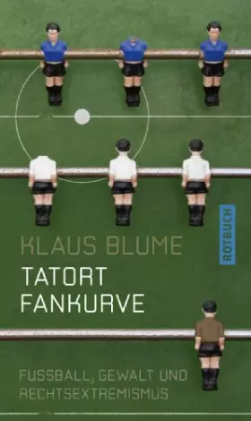 Couverture du produit · Tatort Fankurve: Fußball, Gewalt und Rechtsextremismus (Rotbuch)