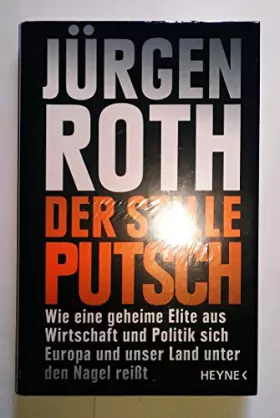 Couverture du produit · Der stille Putsch: Wie eine geheime Elite aus Wirtschaft und Politik sich Europa und unser Land unter den Nagel reißt