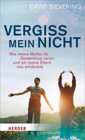 Couverture du produit · Vergiss mein nicht: Wie meine Mutter ihr Gedächtnis verlor und ich meine Eltern neu entdeckte